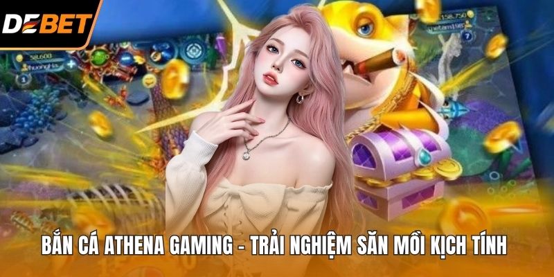 Bắn cá Athena Gaming