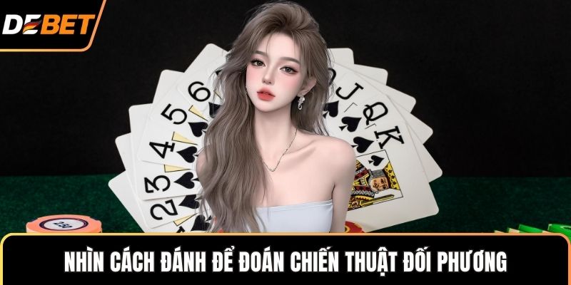 Nhìn cách đánh để đoán chiến thuật đối phương