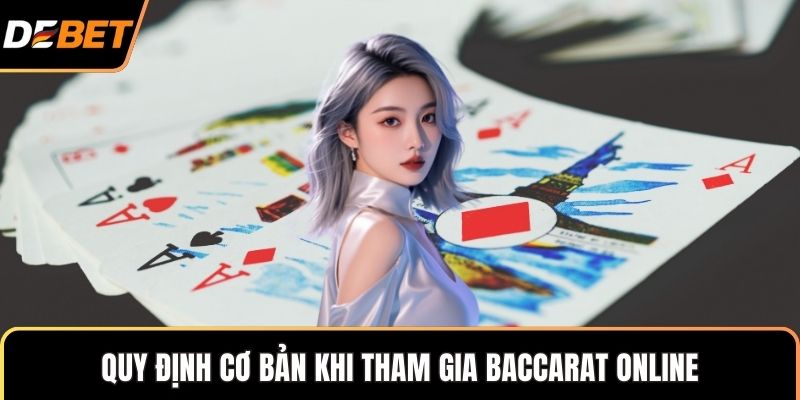 Quy định cơ bản khi tham gia Baccarat online