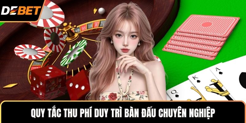 Quy tắc thu phí duy trì bàn đấu chuyên nghiệp