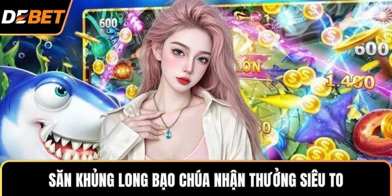 Săn khủng long bạo chúa nhận thưởng siêu to