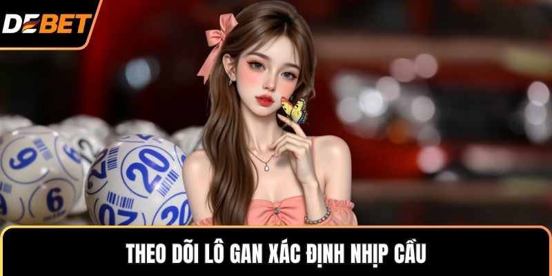 Theo dõi lô gan xác định nhịp cầu